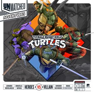 Unmatched Adventures: Teenage Mutant Ninja Turtles (Pre-Order Deposit Required) Pre-order by: 13/03/2026